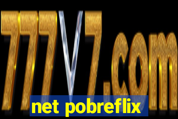 net pobreflix